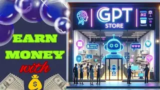 What is the chatgpt store? How easy is it to earn money using it?