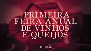 Primeira Feira Anual de Vinhos e Queijos - Parestesia Vol.2