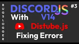 Discord Music Bot with discorrd.js v14 | Fixing Errors Part - 3 | Distube.js | Bugslogger