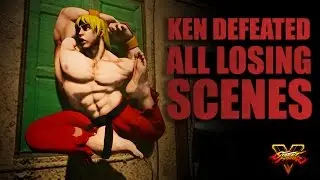 Ken in Trouble - Street Fighter V - All Losing Scenes - Alpha Hot Ken Mod