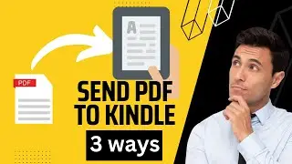 How to Send PDF to Kindle ? - 3 Methods