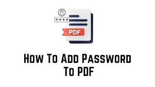 How To Add Password To PDF | How To Password Protect A PDF File Without Acrobat