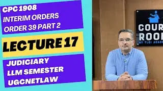CPC 1908 Lecture 17 | Order 39 | Judiciary Preparation LLB Semester