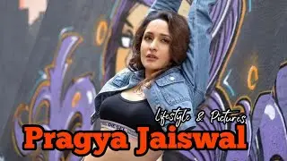 Pragya Jaiswal || Lifestyle || Jim || Education || Pictures & Videos