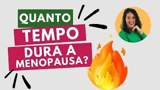 How many years does MENOPAUSE last?