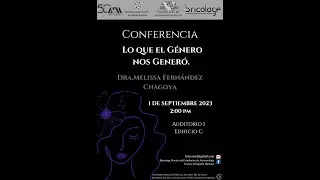 Conferencia: "Lo que el género nos generó" a cargo de la Dra. Melissa Fernández