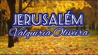 Jerusalém _ Valquiria Oliveira ( Legendado)