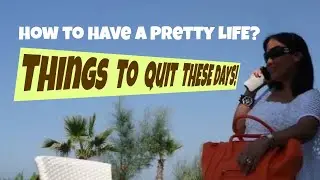 How to have a pretty life?
