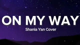 On My Way - Alan Walker, Farruko, Sabrina Carpenter Lyrics (Cover by Shaina Yan)
