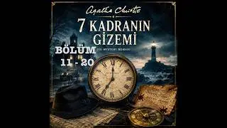 7 KADRANIN GİZEMİ - Bölüm 11-20