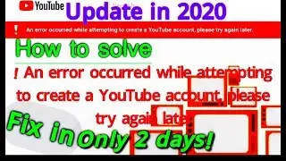 How to solve an error occurred while attempting to create a YouTube account please try again later,