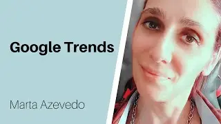 Google Trends - aprende a definir as tuas palavras chave