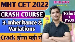Biology MHT CET Crash Course 2022 || One Shot + PYQs Chapter 3 Inheritance and Variations 