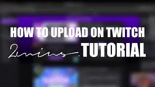 How to Upload Videos on Twitch (Step-by-Step Tutorial)