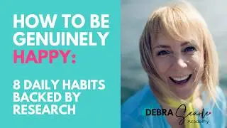 How to Be Genuinely Happy: 8 Daily Habits Backed By Research