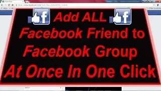 ADD ALL Friends to Facebook group in Single click 2016 ✔