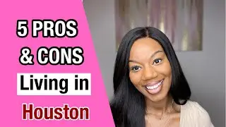 Top 5 Pros and Cons of living in Houston Texas