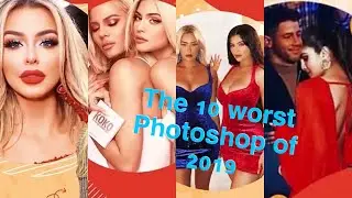 THE 10 WORST PHOTOSHOP FAILS OF 2019