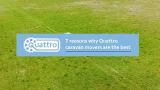 7 reasons why Quattro caravan movers are the best