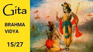 Bhagavad Gita (English) - INTRODUCTION - Brahma Vidya (15/27)