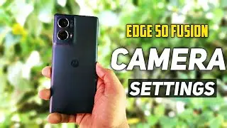 CAMERA SETTINGS || Moto Edge 50 Fusion Camera