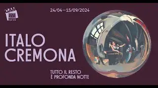 Italo Cremona. Tutto il resto è profonda notte: il trailer di mostra