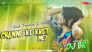 Chenne_k_Khet_Me_Hindi_Old_Tiktok_Viral_Song_DjBr_Inthe_Mix_2025_hard_Bass_King