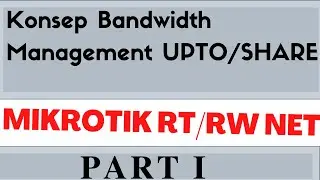 Menerapkan Konsep Mangement Bandwidth Upto/Share. (CIR / MIR )  Part 1