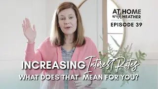 Increasing Interest Rates.....What Does This Mean For You?