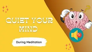 How to quiet your mind during meditation