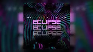 Hexxit - Eclipse (Original Mix)