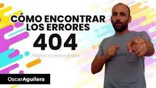 Cómo encontrar errores 404 con Search Console en mi web| Oscar Aguilera