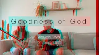 Goodness of God  -  Acoustic Cover