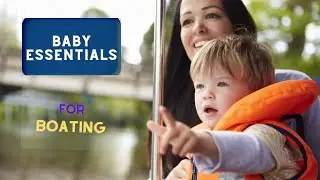 TOP 5 Best Boat Essentials for Babies