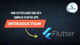 How Flutter & Dart Code Gets Compiled To Native Apps
