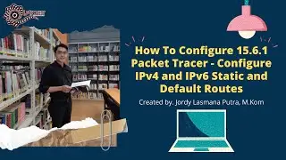 How To Configure 15.6.1 Packet Tracer - Configure IPv4 and IPv6 Static and Default Routes