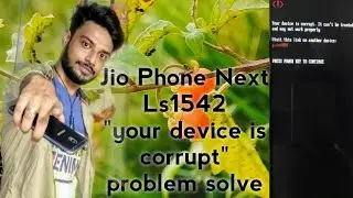 jio phone next/LS1542/your device is corrupt.