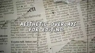 Aesthetic overlays for editing (Pt one💕)