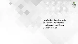 Instalação e Configuração de Servidor de Internet com firewall Iptables no Linux Debian 10.