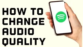 How to Change Audio Quality on Spotify