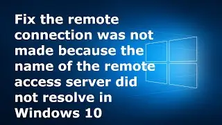 Fix The remote connection was not made because the name of the remote access server did not resolve