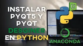 CÓMO INSTALAR PYQT5 y PYQT DESIGNER en PYTHON con ANACONDA