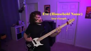 Eve (Household Name) - Arm's Length (One Take Bass Cover)