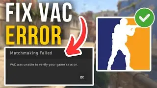How To Fix VAC Was Unable to Verify Your Game Session Error (2024)