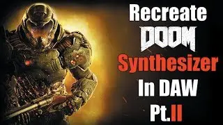 Recreate Doom Synthesizer Inspired by Mick Gordon's GDC conference. Pt. II