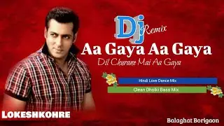 Aa Gaya Aa Gaya Dil Churane Mai Aagya||Clean Dholki Bass Mix||DjLokesh Kohre Balaghat Borigaon