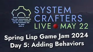 Adding New Behaviors! - Day 5 - Spring Lisp Game Jam 2024