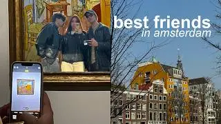 my best friends came to visit me in amsterdam | van gogh museum, house hunting & big news