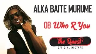Who R You - Alka Baite Murume, The Quest [Official Audio]