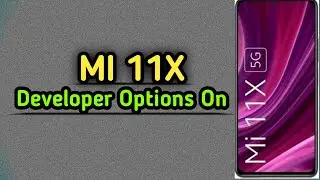 Mi 11X Developer Options Enable-How to Enable Developer Options Mi 11X,Developer Options on Mi 11X |